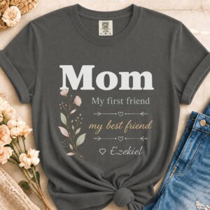 Personalized Mom My First And Best Friend Heavyweight T-Shirt | Custom Name Comfort Colors Tee