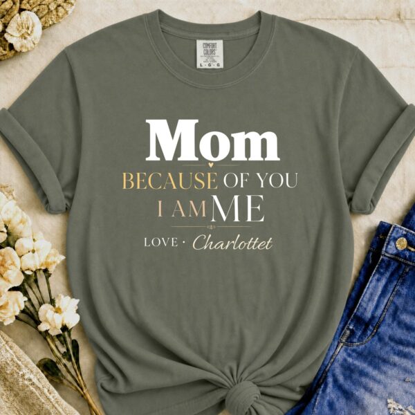 Personalized Because Of You I Am Me Mom Heavyweight T-Shirt | Custom Name Comfort Colors Tee