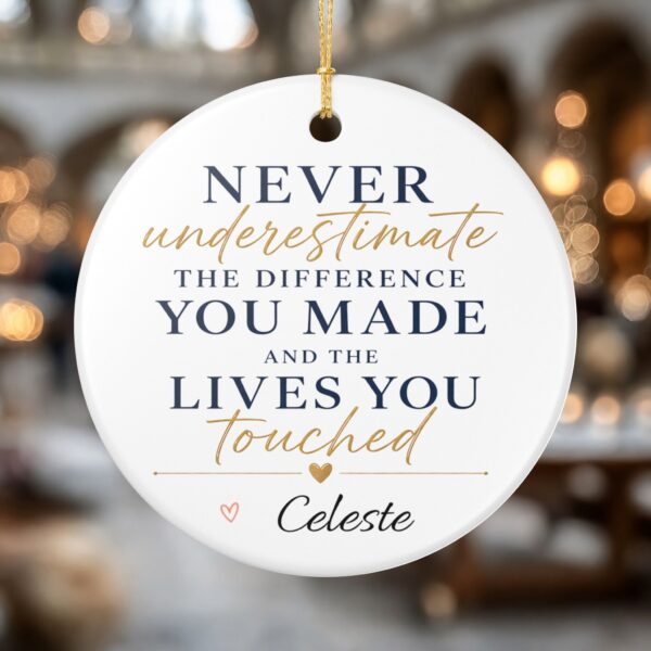 Never Underestimate the Difference You Made – Personalized Ceramic Ornament