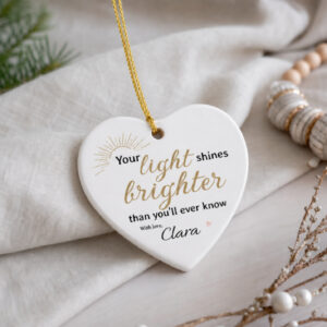 Your Light Shines Brighter Than You'll Ever Know – Personalized Ceramic Ornament