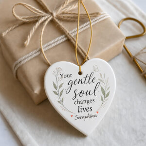 Your Gentle Soul Changes Lives – Personalized Ceramic Ornament